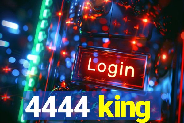 4444 king
